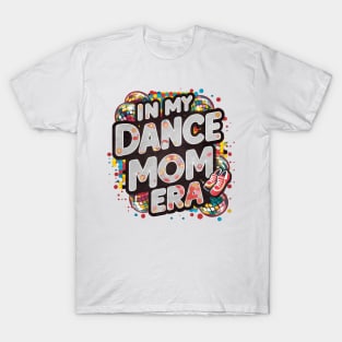 Happy Mom Dance Lover Groovy In My Dance Mom Era T-Shirt